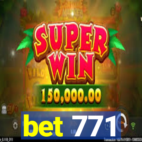 bet 771